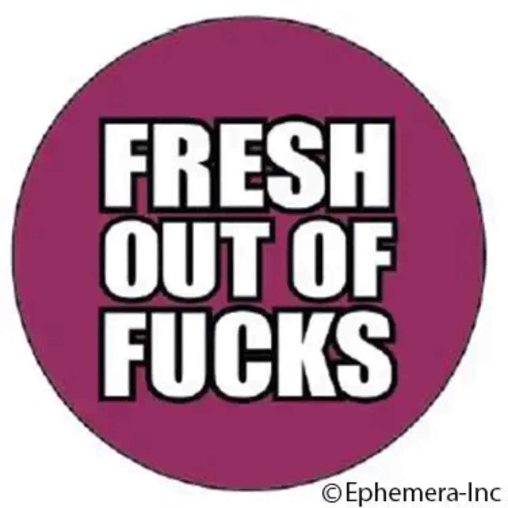 Button - Fresh Out Of Fucks