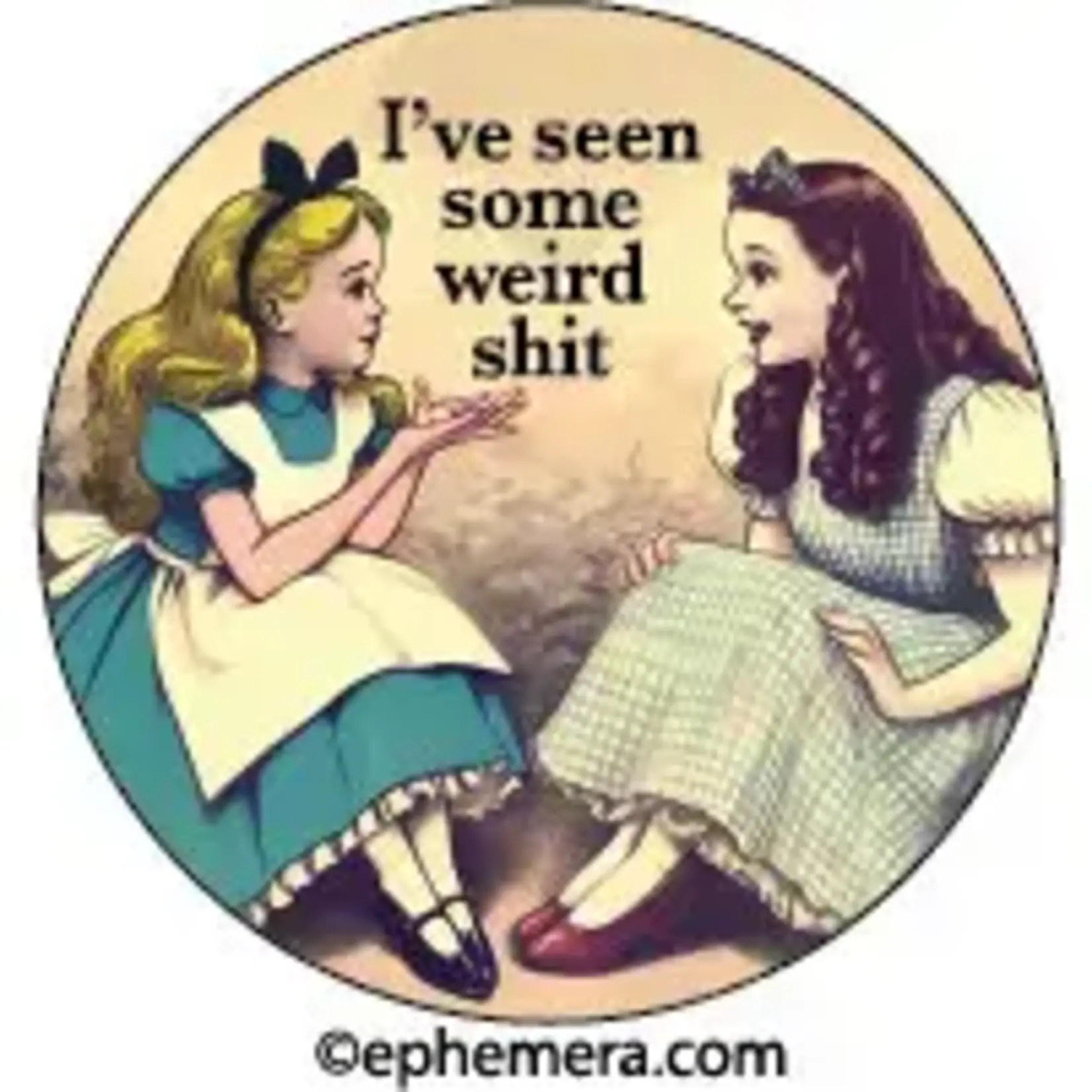 Button - I've Seen Some Weird Shit