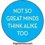 Button - Not So Great Minds Think Alike Too