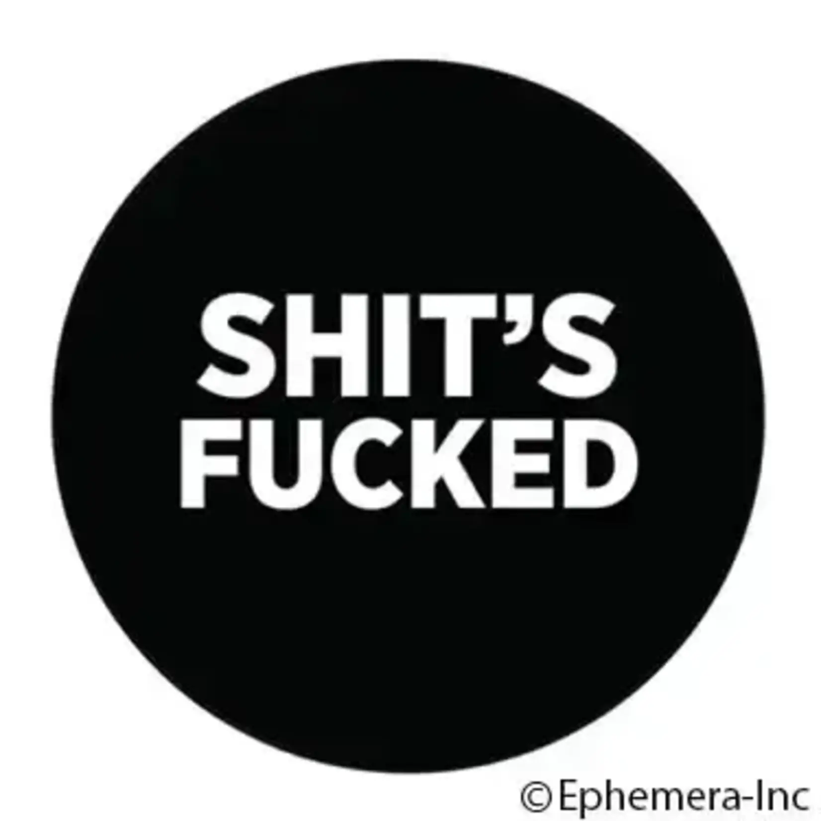 Button - Shit's Fucked