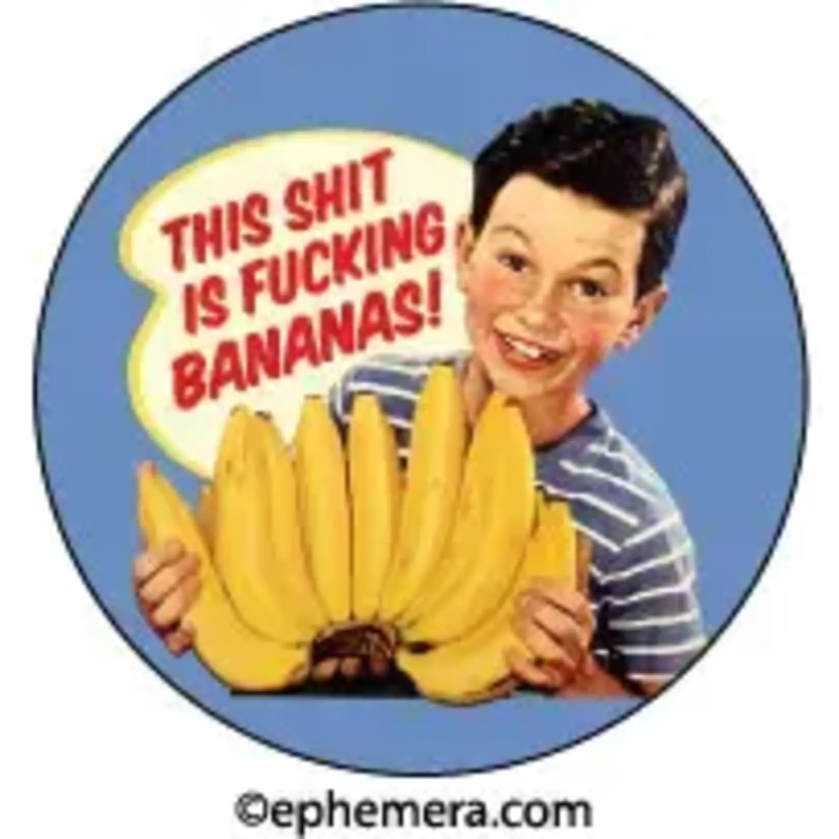 Button - This Shit Is Fucking Bananas!