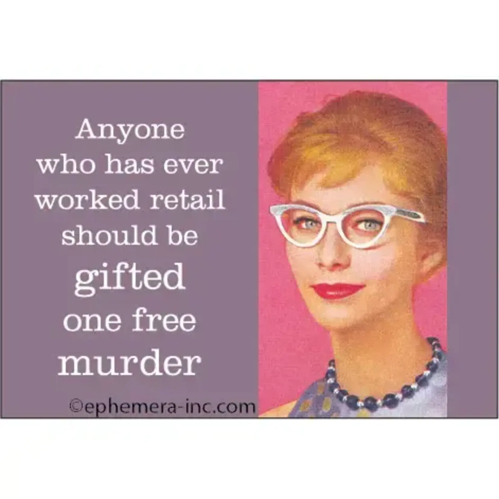 Magnet - Anyone Who Has Ever Worked Retail Should Be Gifted On Free Murder