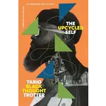 Black Thought (Roots) - The Upcycled Self: A Memoir On The Art Of Becoming Who We Are [Book]