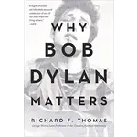 Bob Dylan - Why Bob Dylan Matters [Book]