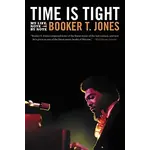 Booker T. Jones (Booker T & The MG's) Time Is Tight: My Life, Note By Note [Book]