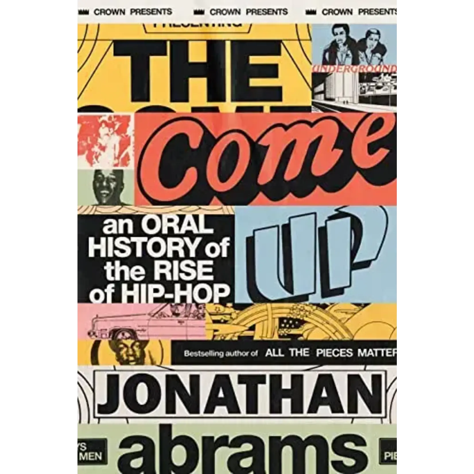 Come Up: An Oral History Of The Rise Of Hip-Hop [Book]