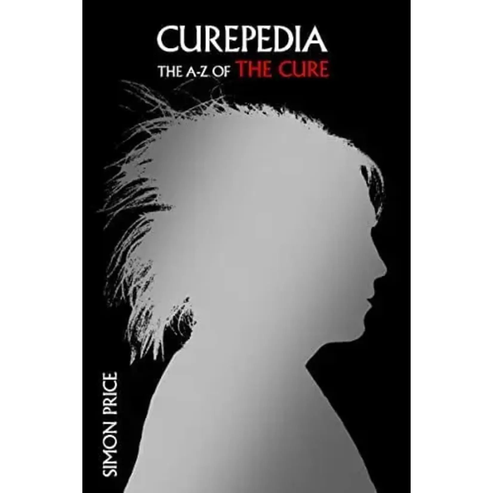 Cure - Curepedia: An A-Z Of The Cure [Book]