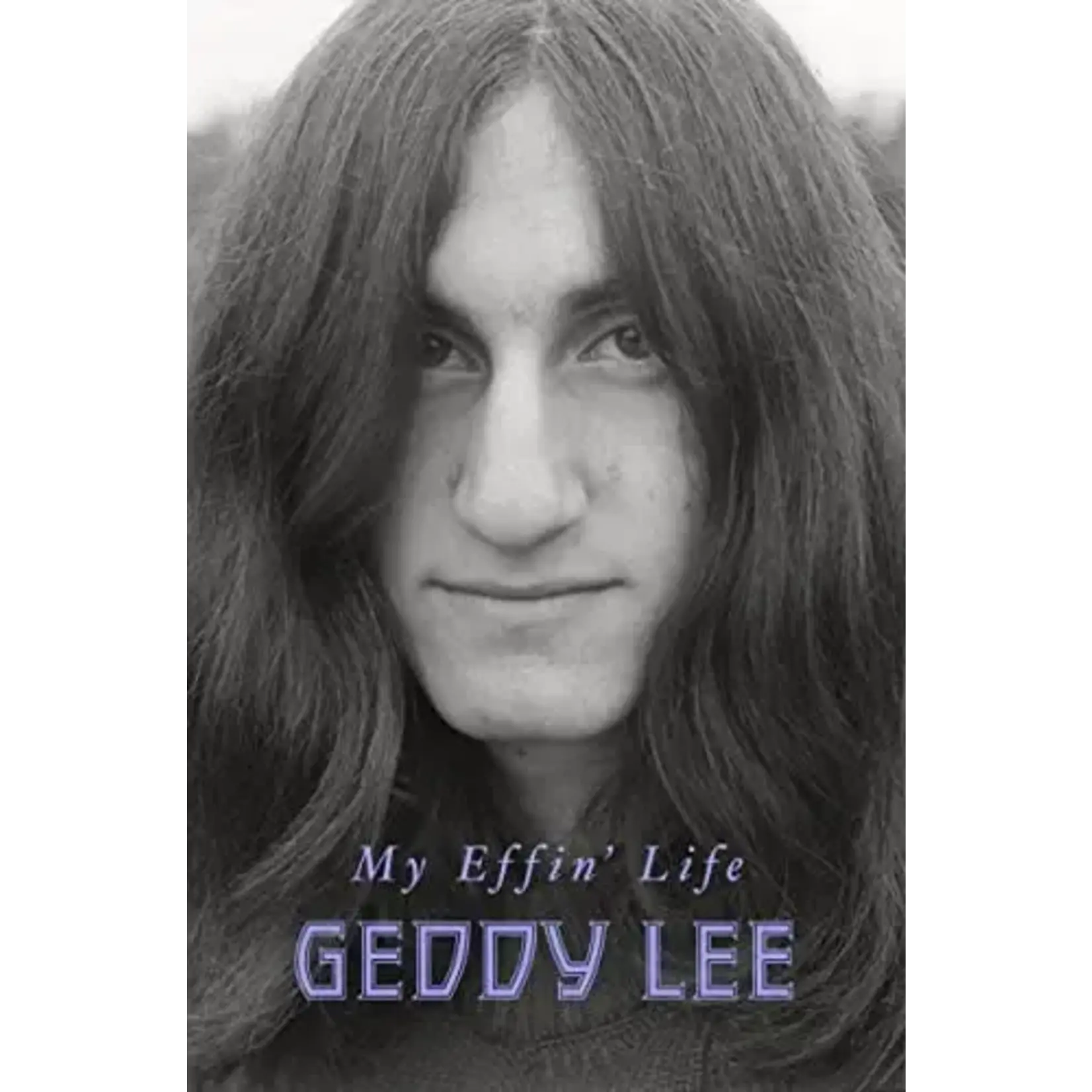 Geddy Lee (Rush) - My Effin' Life [Book]
