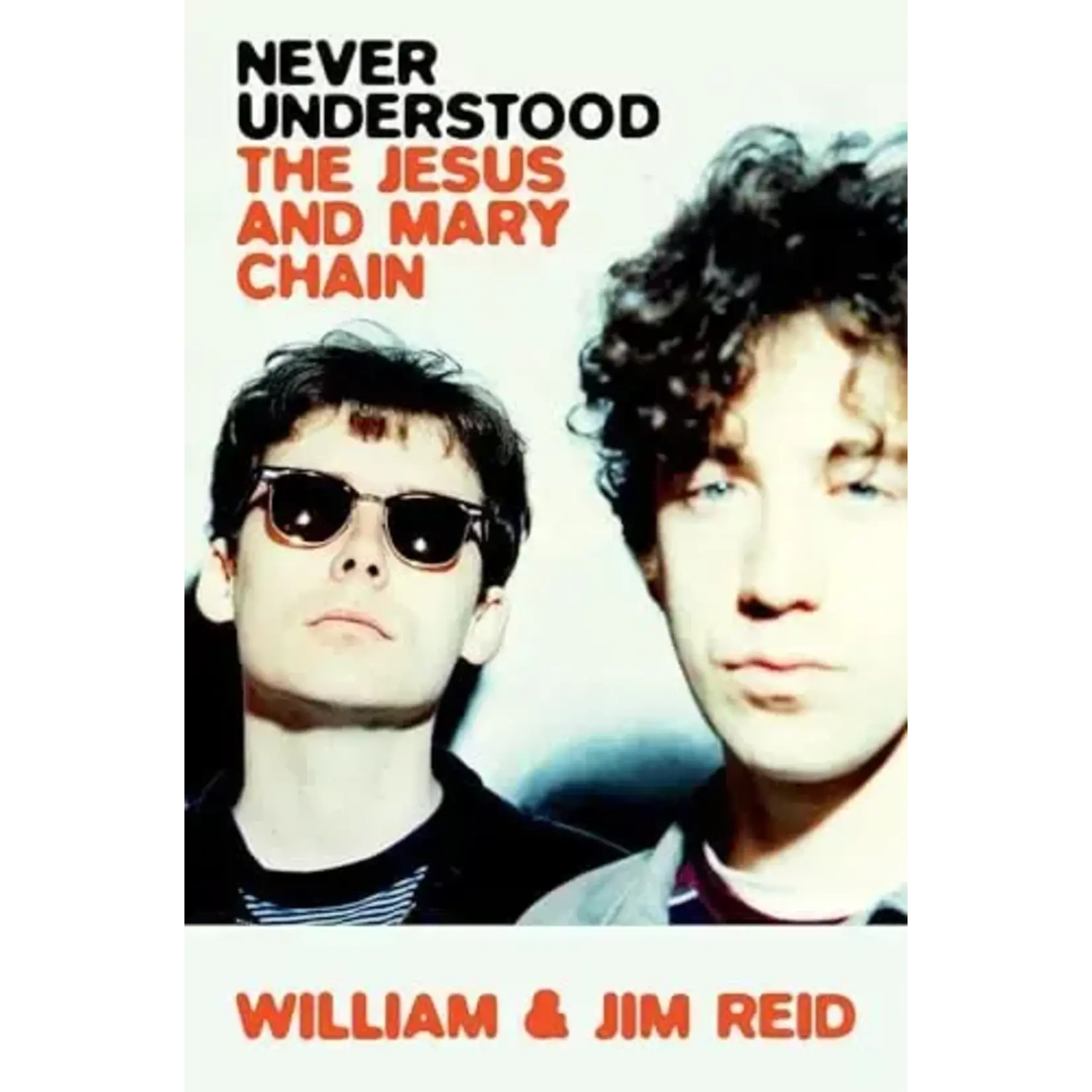 Jesus And Mary Chain - Never Understood: The Jesus And Mary Chain [Book]