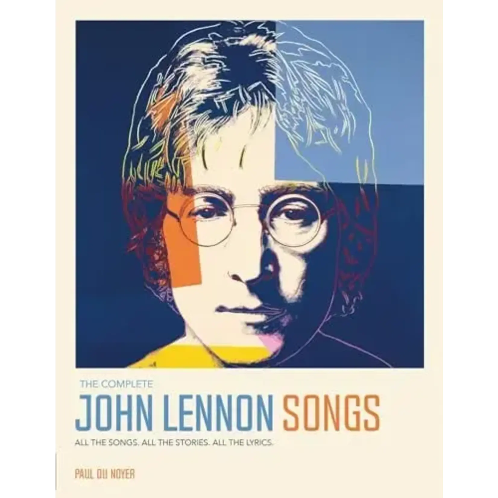 John Lennon (Beatles) - The Complete John Lennon Songs: All The Songs, All The Stories, All The Lyrics [Book]