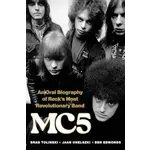 MC5 - MC5: An Oral Biography Of Rock’s Most Revolutionary Band [Book]