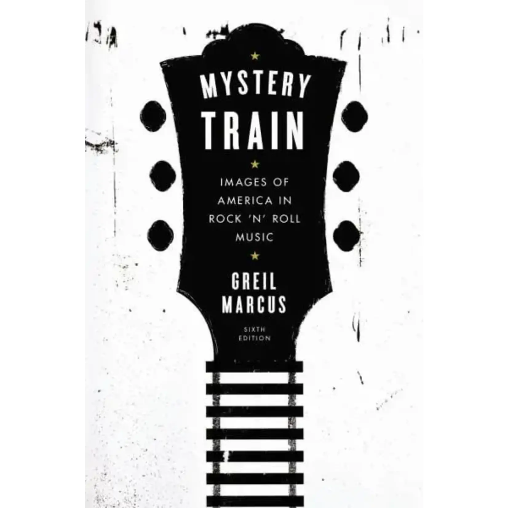 Mystery Train: Images Of America In Rock 'N' Roll Music [Book]