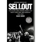 Sellout: The Major-Label Feeding Frenzy That Swept Punk, Emo, And Hardcore 1994-2007 [Book]
