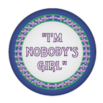 Button - "I'm Nobody's Girl"