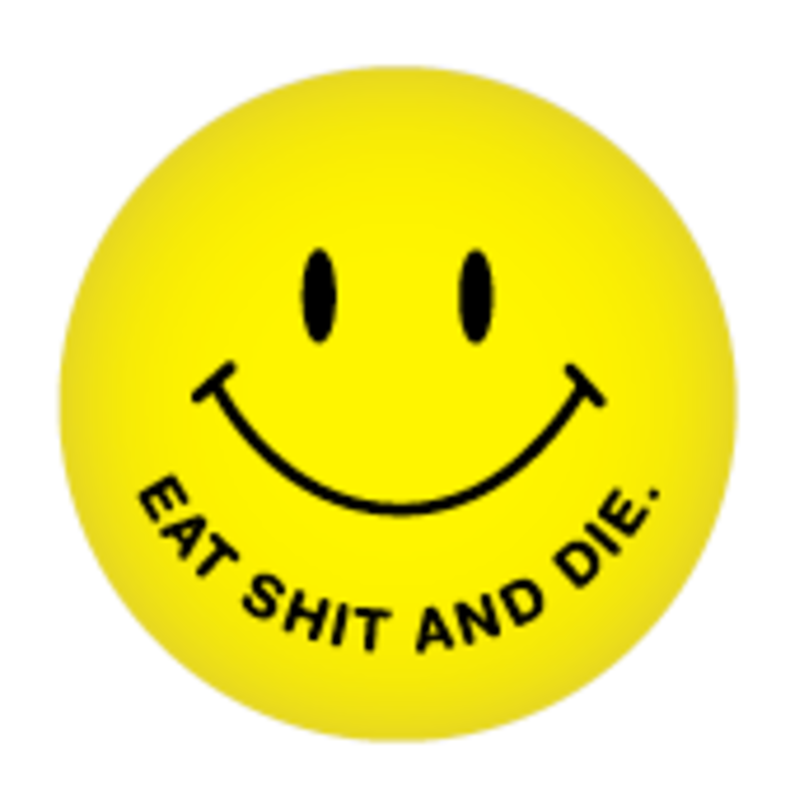 Button - Eat Shit And Die.