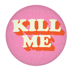 Button - Kill Me