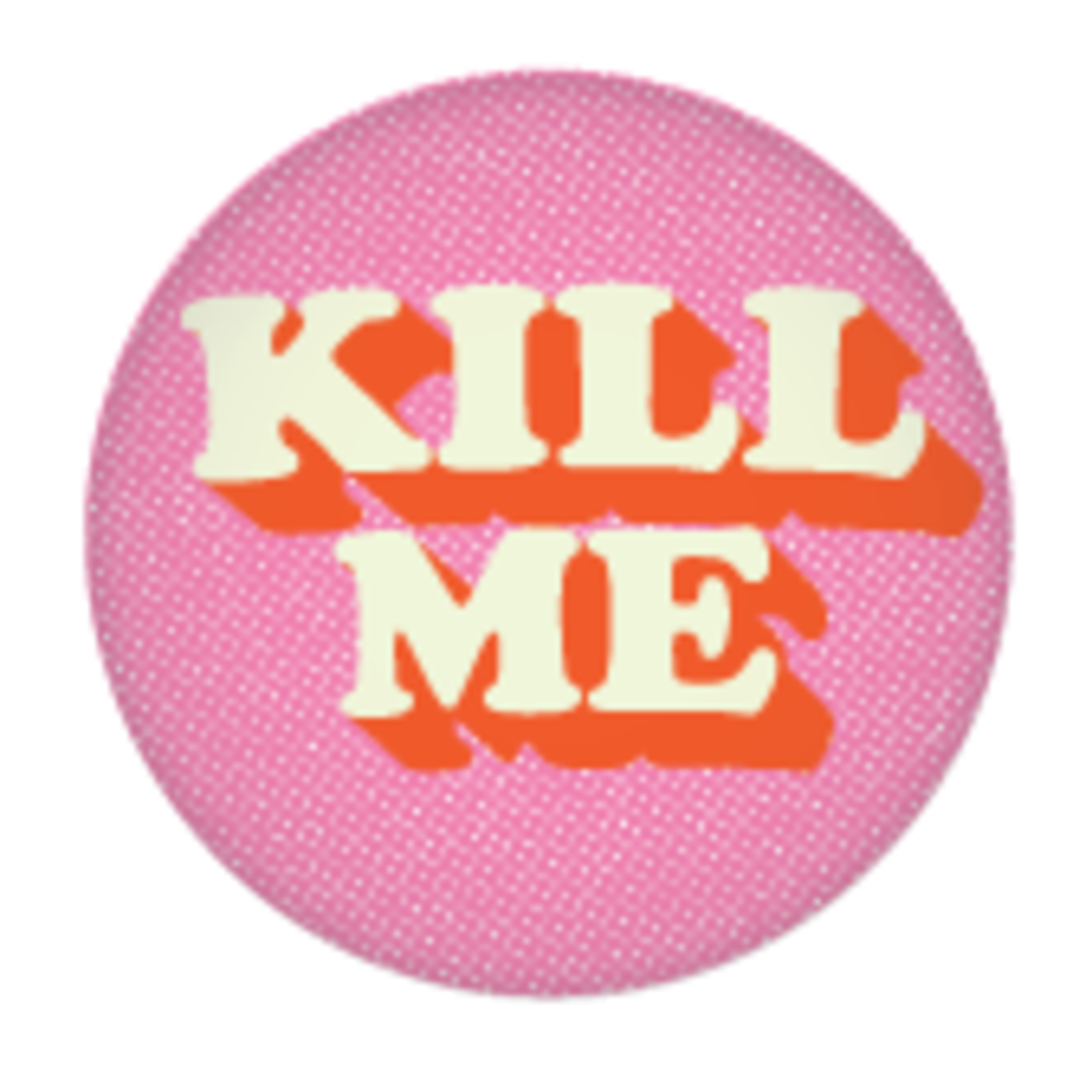 Button - Kill Me