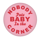 Button - Nobody Puts Baby In The Corner