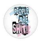 Button - People Are Shit!