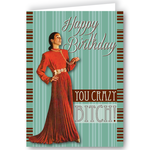 Greeting Card - Happy Birthday You Crazy Bitch!