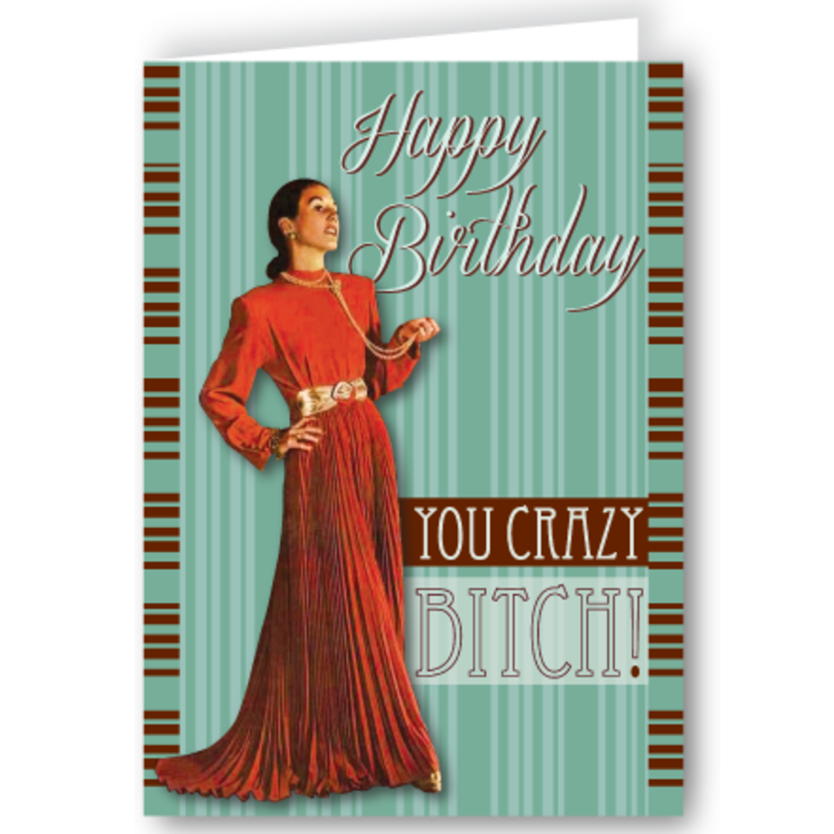 Greeting Card - Happy Birthday You Crazy Bitch!