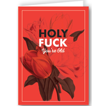 Greeting Card - Holy Fuck You're Old