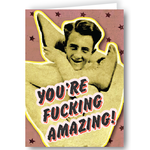 Greeting Card - You're Fucking Amazing!