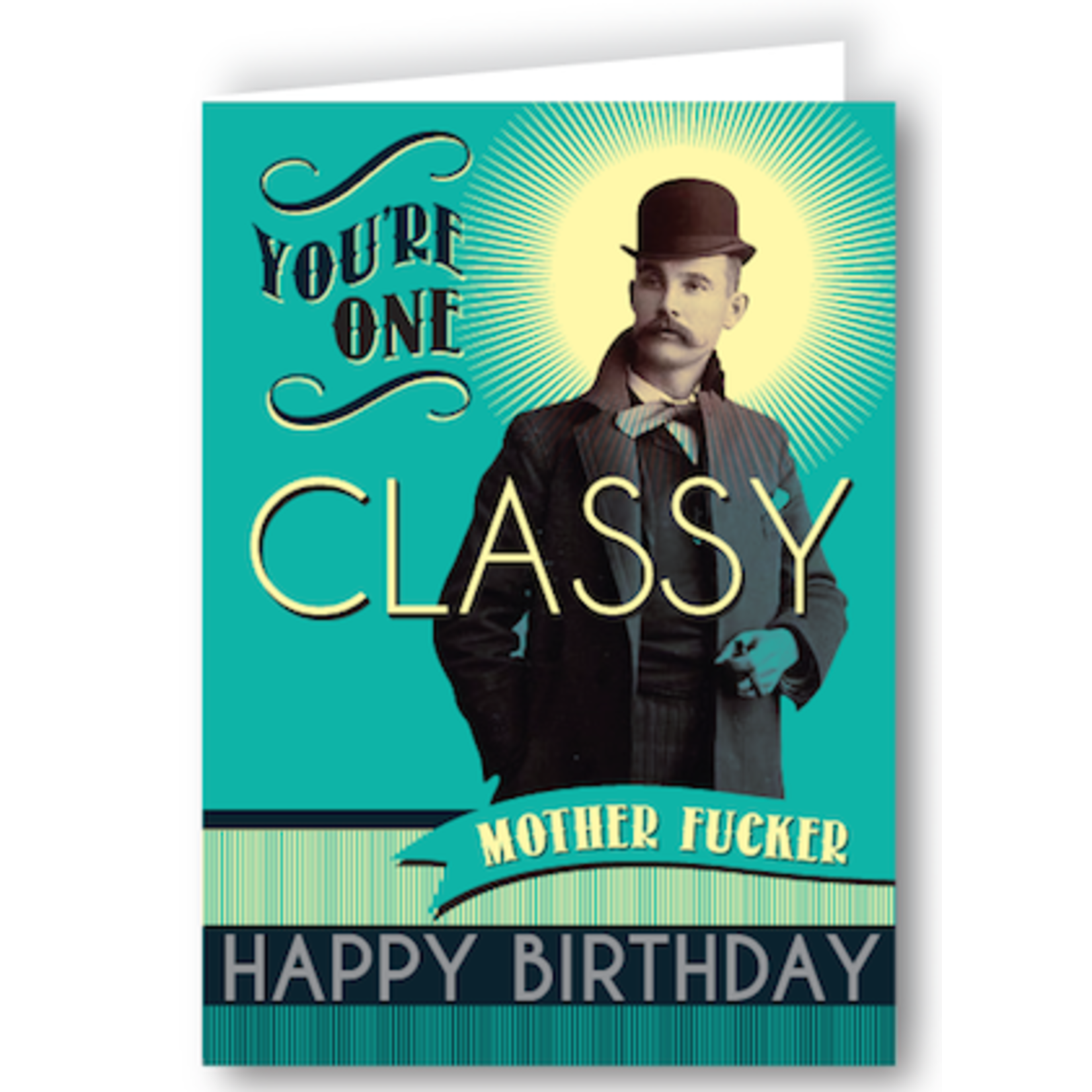 Greeting Card - You're One Classy Mother Fucker. Happy Birthday