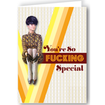 Greeting Card - You're So Fucking Special