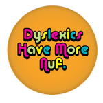 Magnet - Dyslexics Have More Nuf.