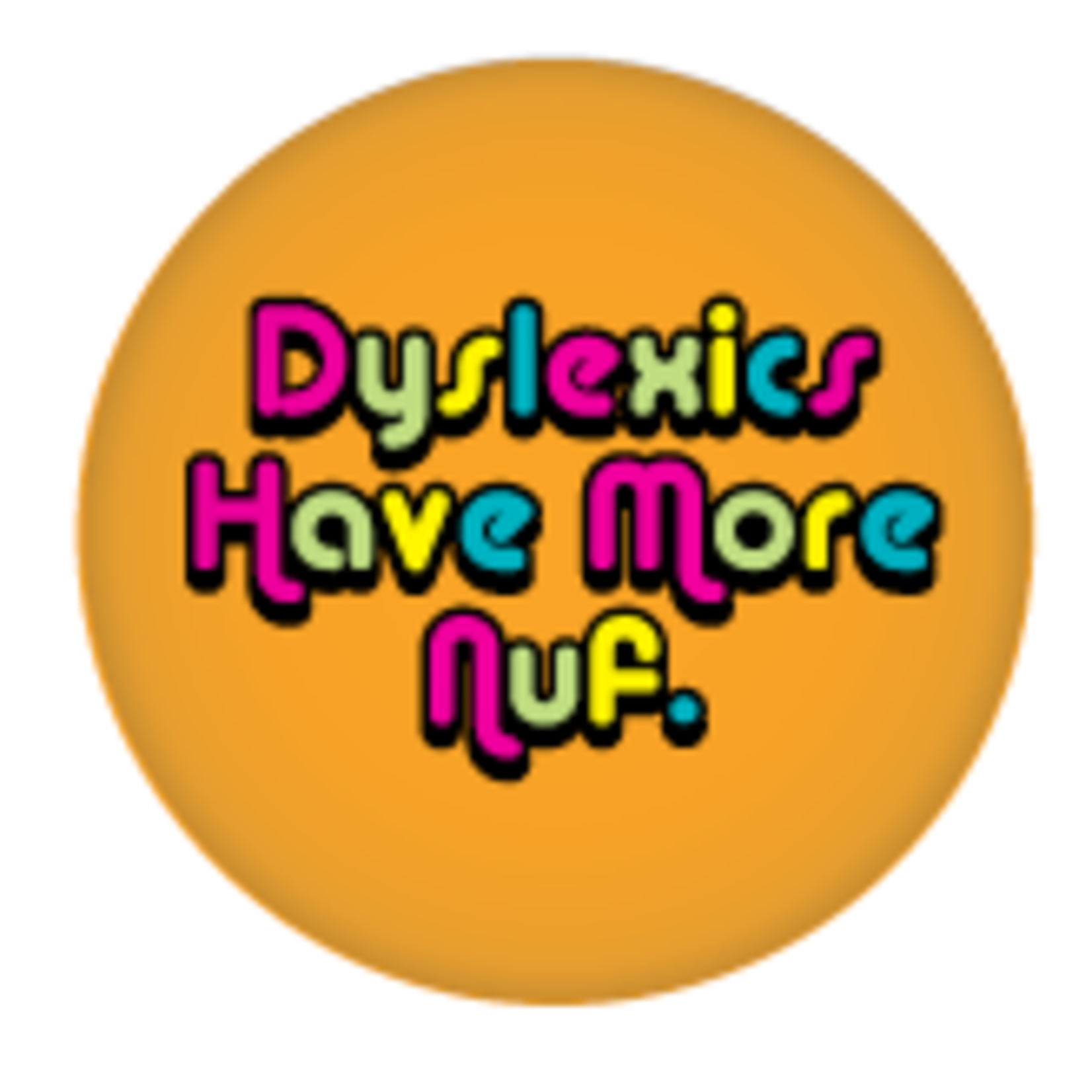 Magnet - Dyslexics Have More Nuf.
