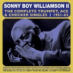 Sonny Boy Williamson - The Complete Trumpet, Ace & Checker Singles 1951-62 [2CD]