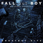 Fall Out Boy - Believers Never Die: Greatest Hits [CD]