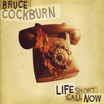 Bruce Cockburn - Life Short Call Now [USED CD]