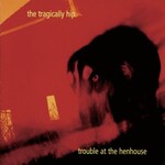 Tragically Hip - Trouble At The Henhouse [USED CD]