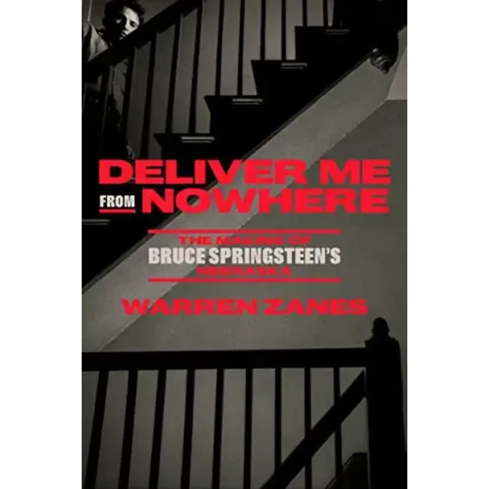 Bruce Springsteen - Deliver Me From Nowhere: The Making Of Bruce Springsteen's Nebraska [Book]