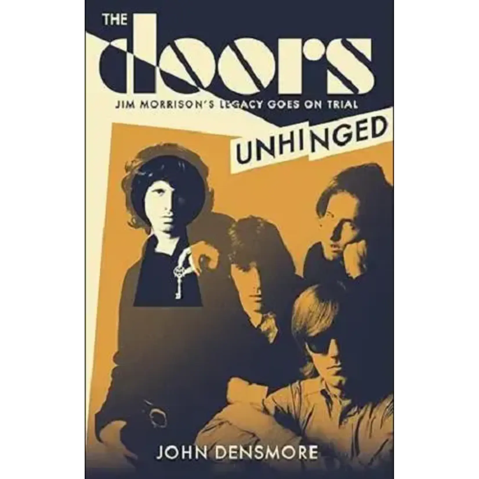 Doors - The Doors Unhinged: Jim Morrison's Legacy Goes On Trial [Book]