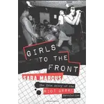 Girls To The Front: The True Story Of The Riot Grrrl Revolution [Book]