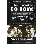 I Don't Want To Go Home: The Oral History Of The Stone Pony [Book]