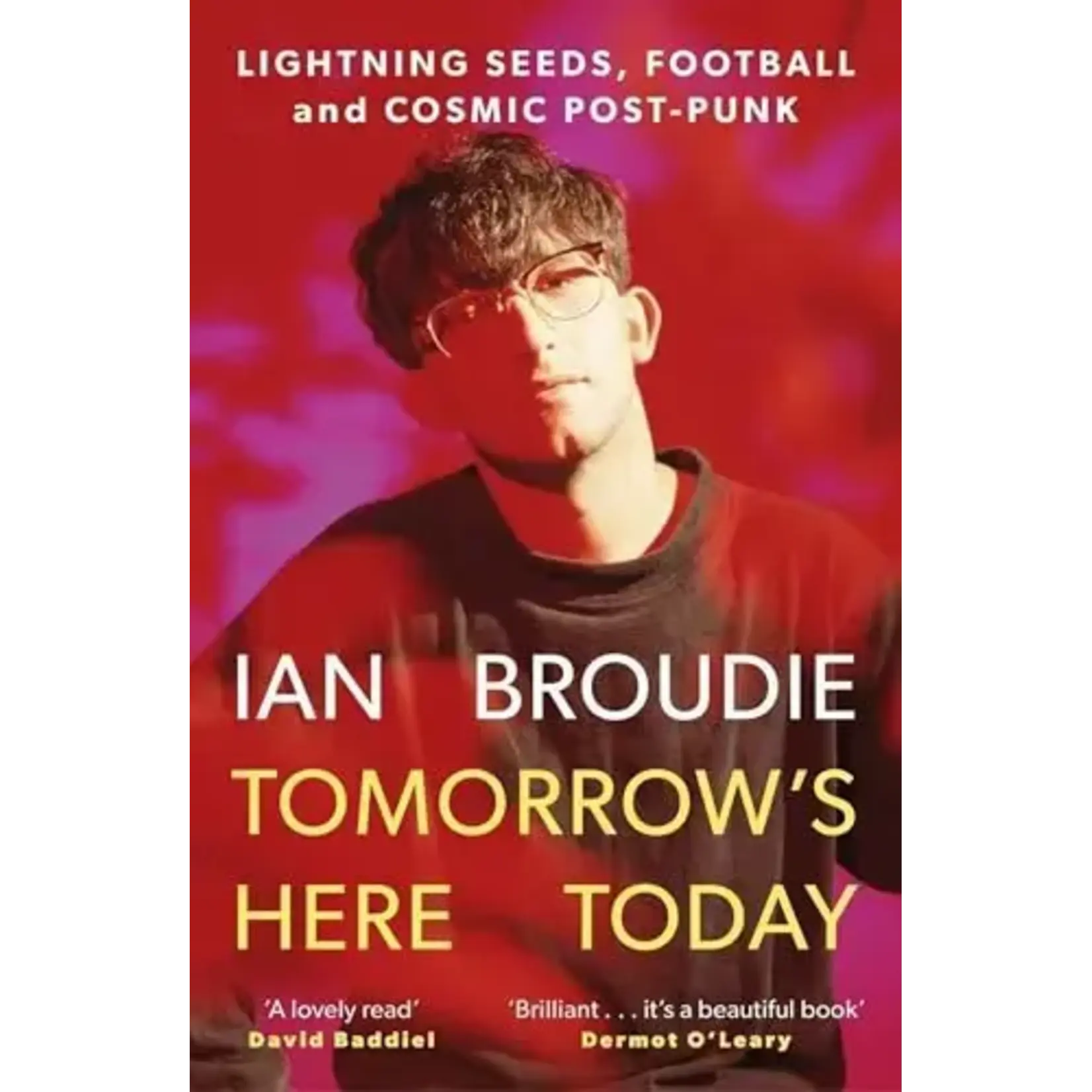 Ian Broudie - Tomorrow's Here Today: Lightning Seeds, Football And Cosmic Post-Punk [Book]