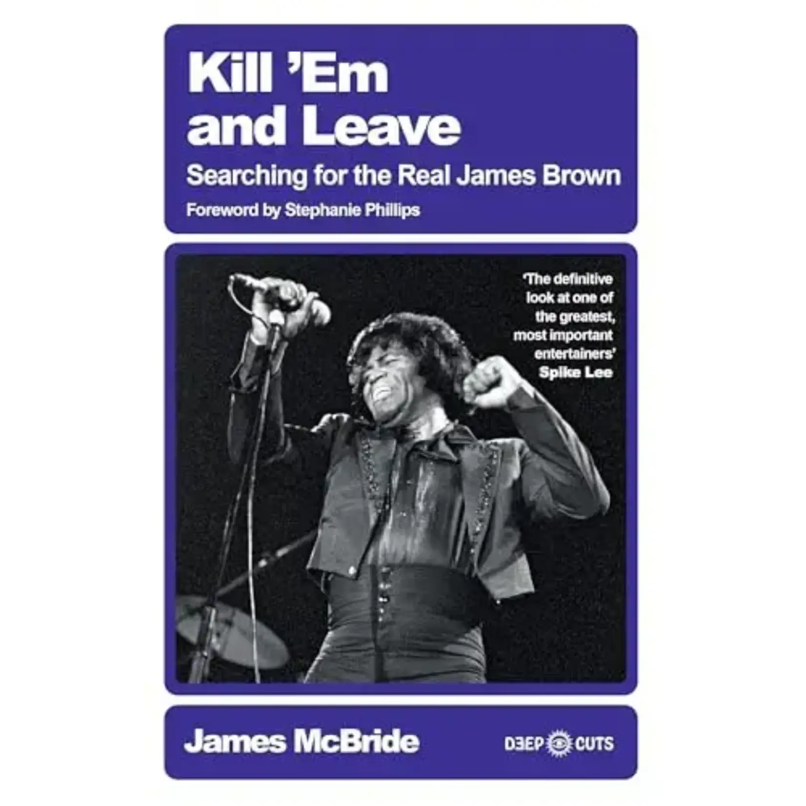 James Brown - Kill 'Em And Leave: Searching For The Real James Brown [Book]