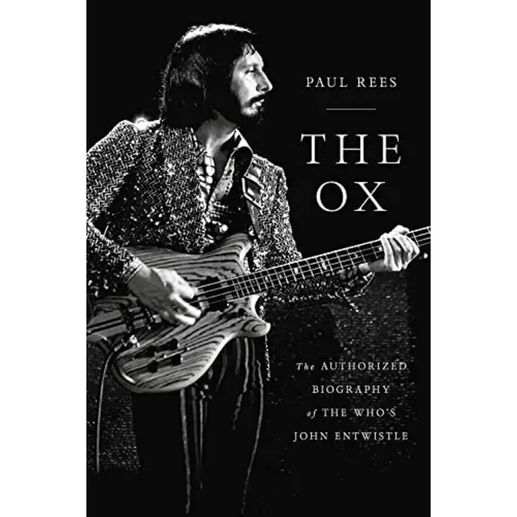 John Entwistle (Who) - The Ox: The Authorized Biography Of The Who's John Entwistle [Book]