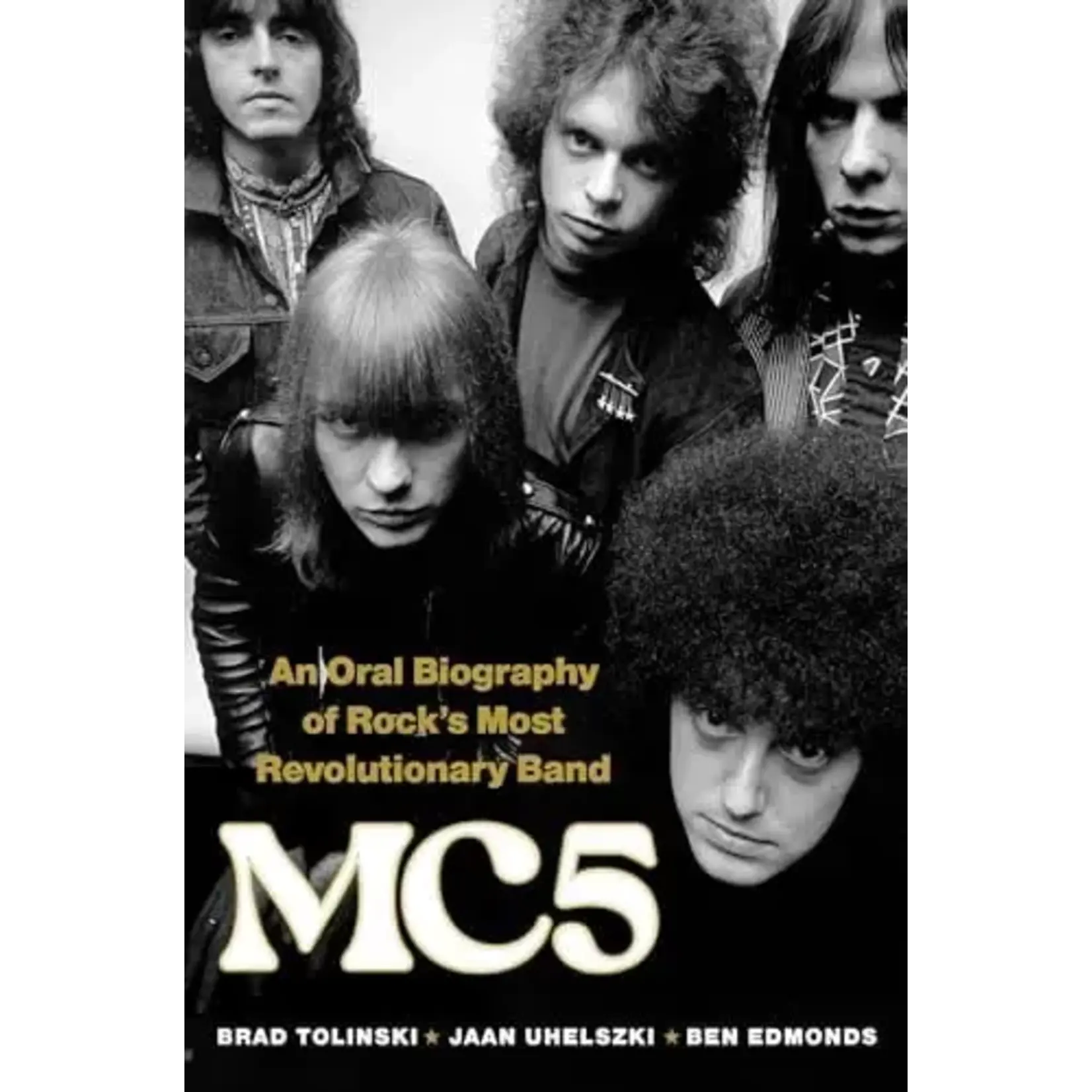 MC5 - MC5: An Oral Biography Of Rock’s Most Revolutionary Band [Book]