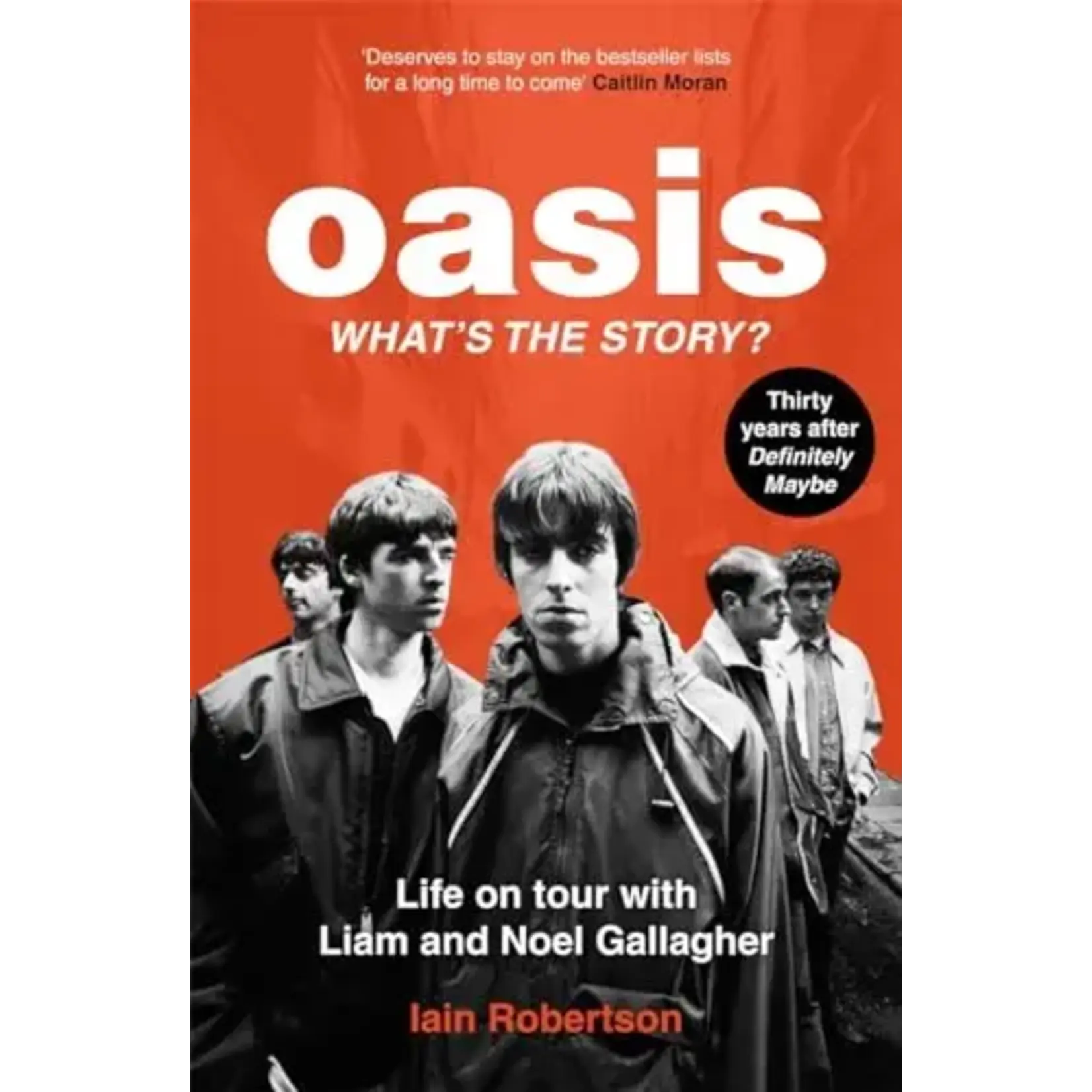 Oasis - What's The Story? Life On Tour With Liam And Noel Gallagher [Book]