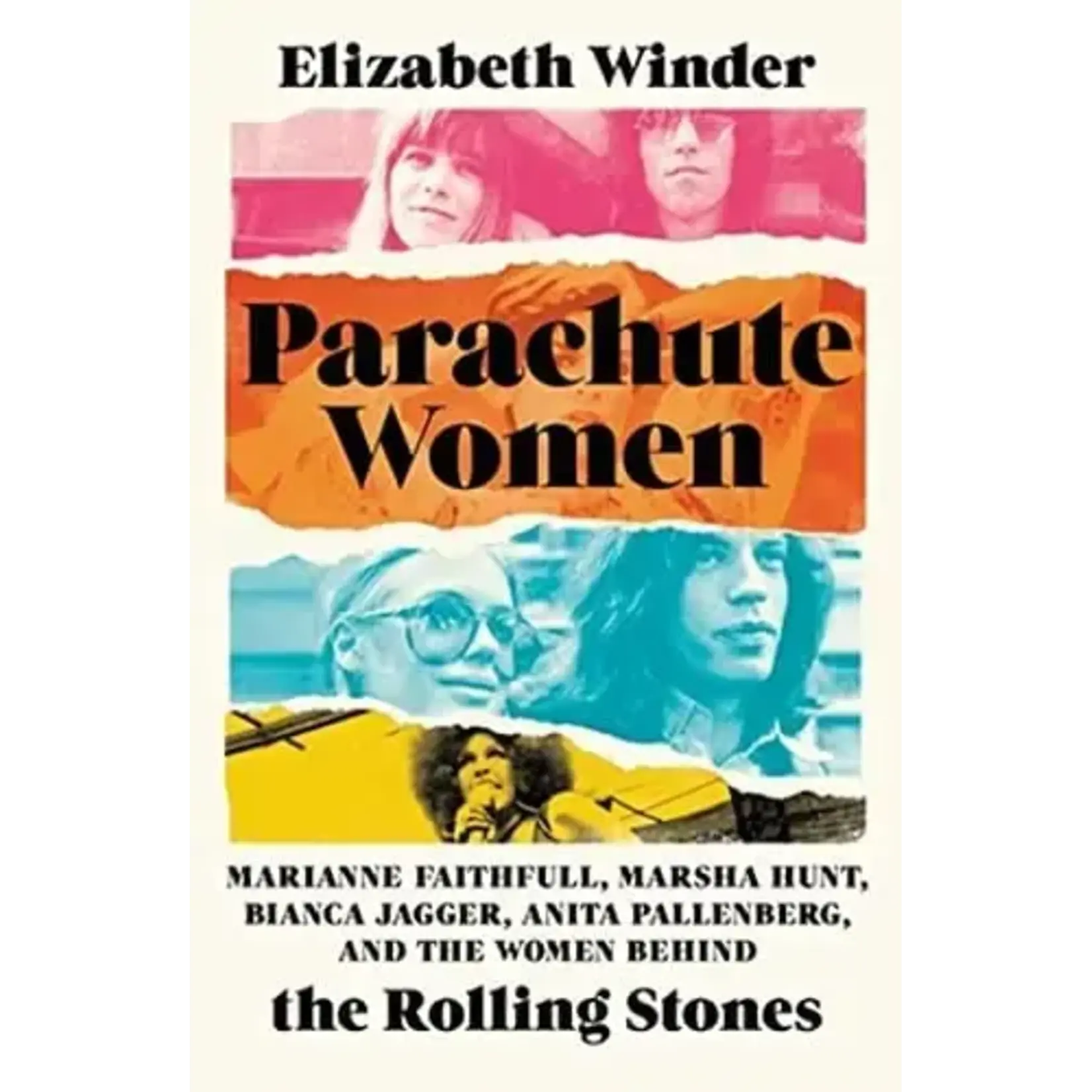 Parachute Women: Marianne Faithfull, Marsha Hunt, Bianca Jagger, Anita Pallenberg, And The Women Behind The Rolling Stones [Book]