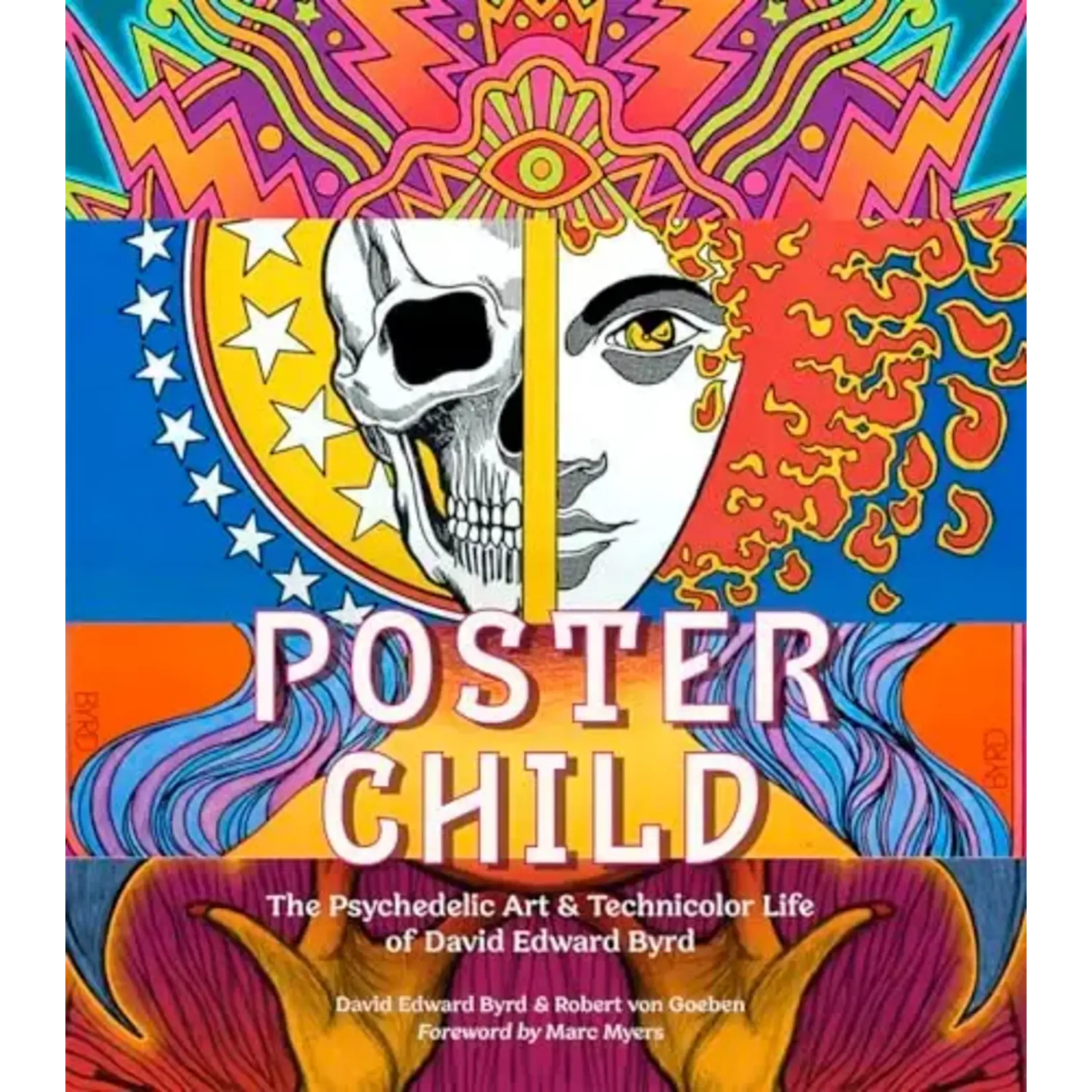 Poster Child: The Psychedelic Art & Technicolor Life Of David Edward Byrd [Book]