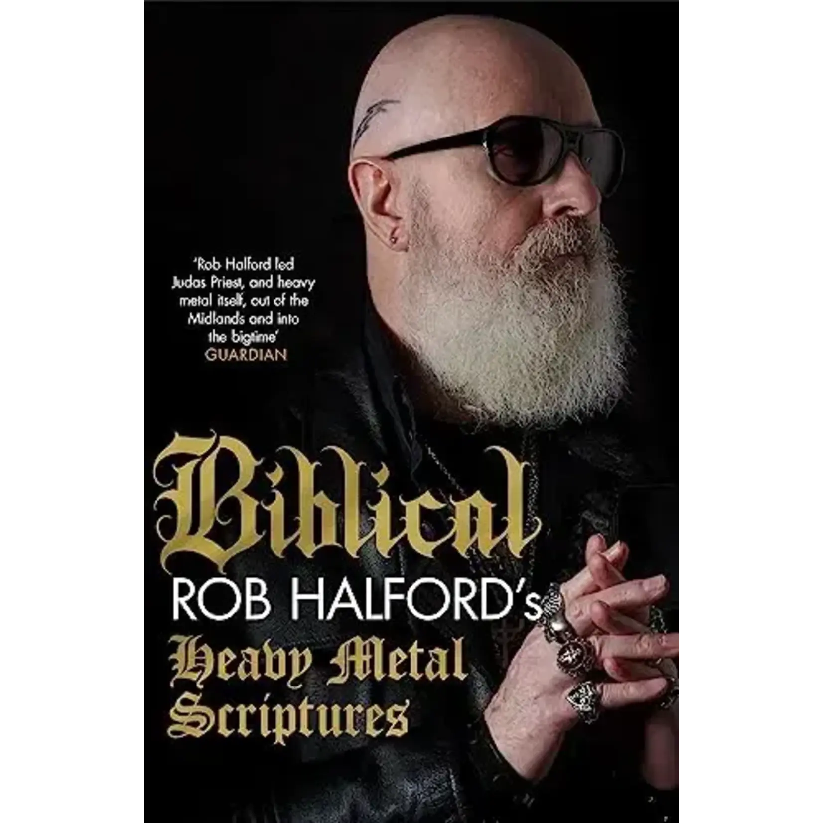 Rob Halford (Judas Priest) - Biblical: Rob Halford's Heavy Metal Scriptures [Book]