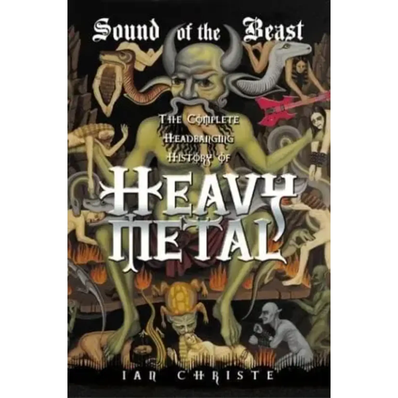 Sound Of The Beast: The Complete Headbanging History Of Heavy Metal [Book]