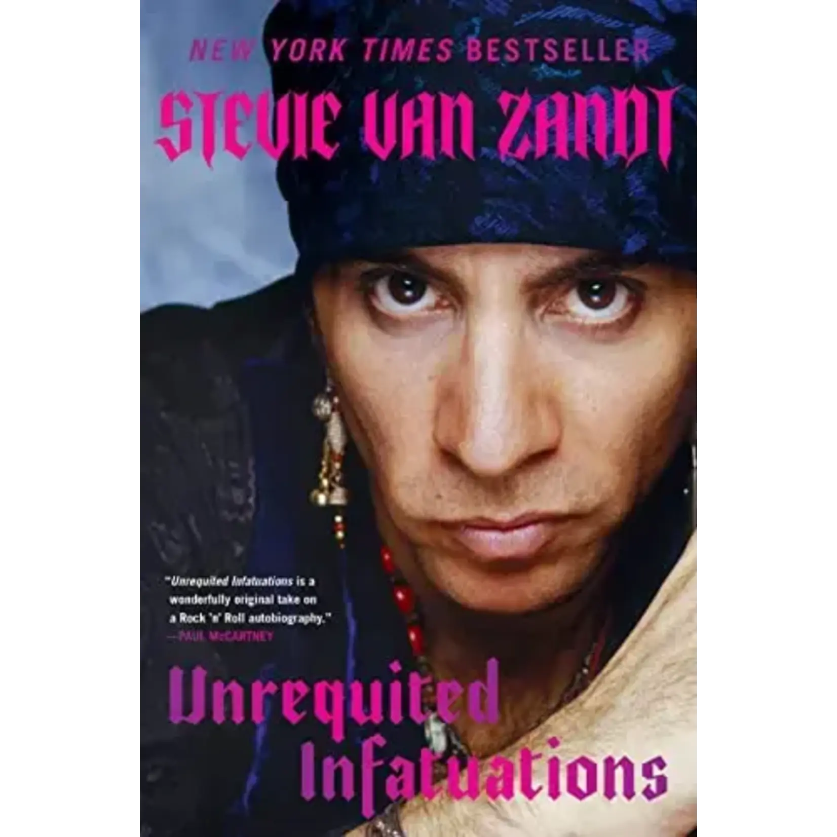 Stevie Van Zandt - Unrequited Infatuations: A Memoir [Book]