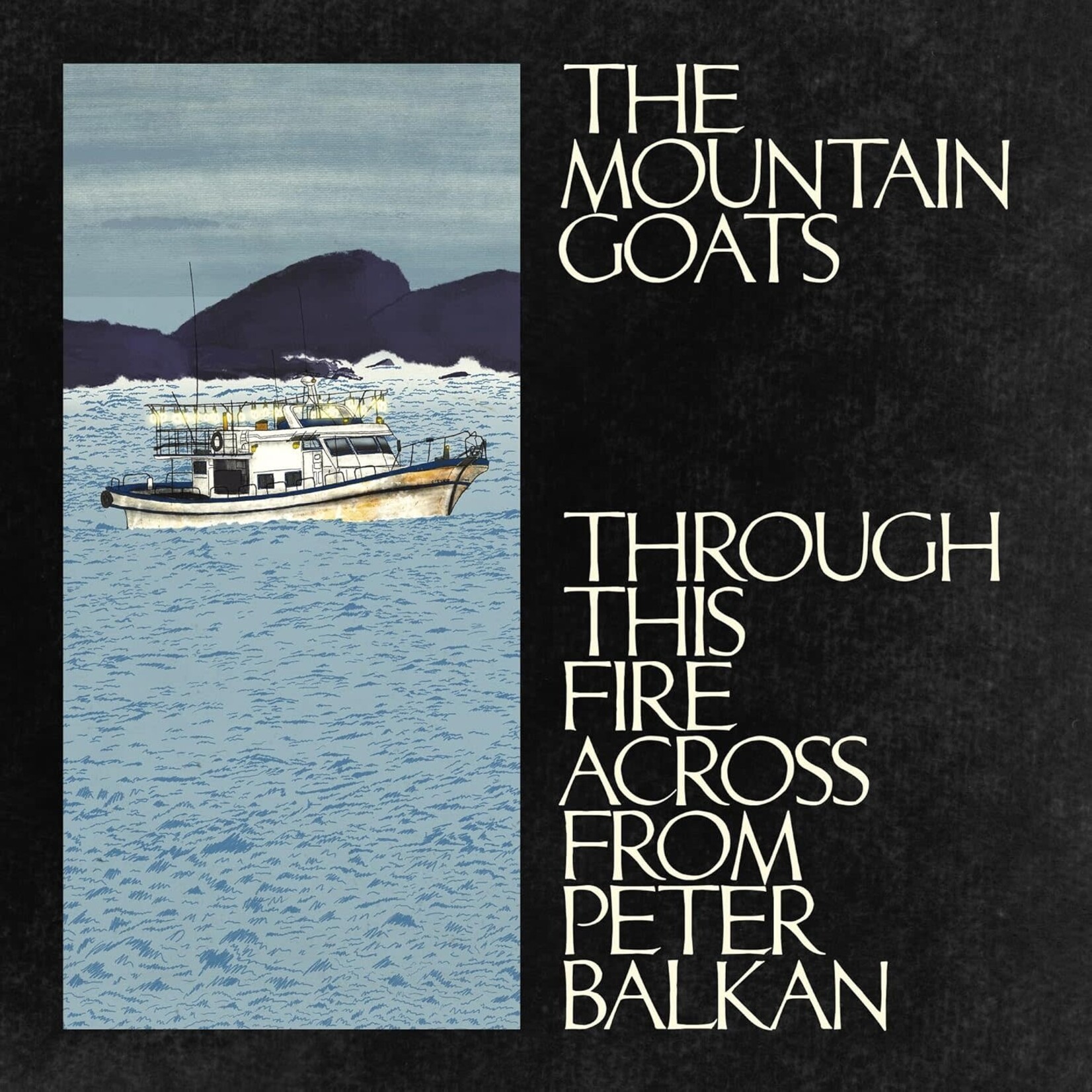 Mountain Goats - Through This Fire Across From Peter Balkan [CD]
